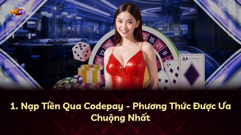 1. Nạp Tiền Qua Codepay - Phương Thức Được Ưa Chuộng Nhất