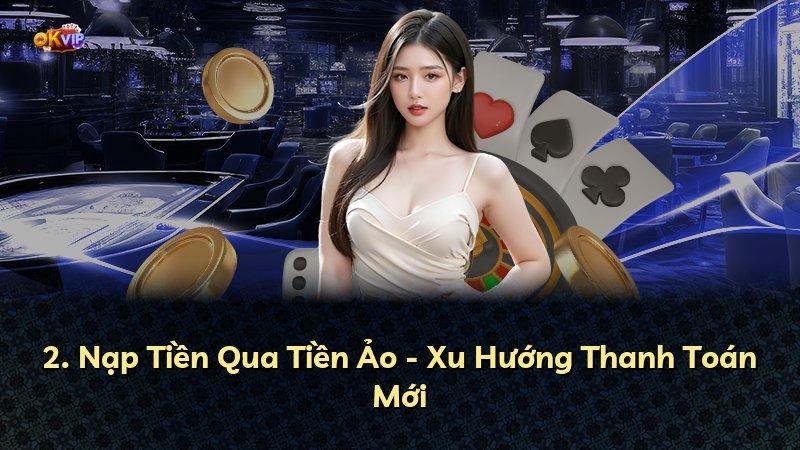2. Nạp Tiền Qua Tiền Ảo - Xu Hướng Thanh Toán Mới
