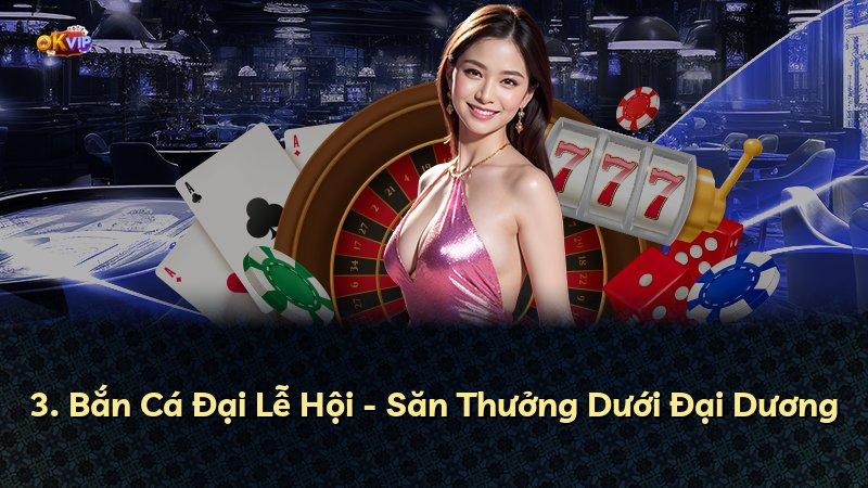 3. Bắn Cá Đại Lễ Hội - Săn Thưởng Dưới Đại Dương