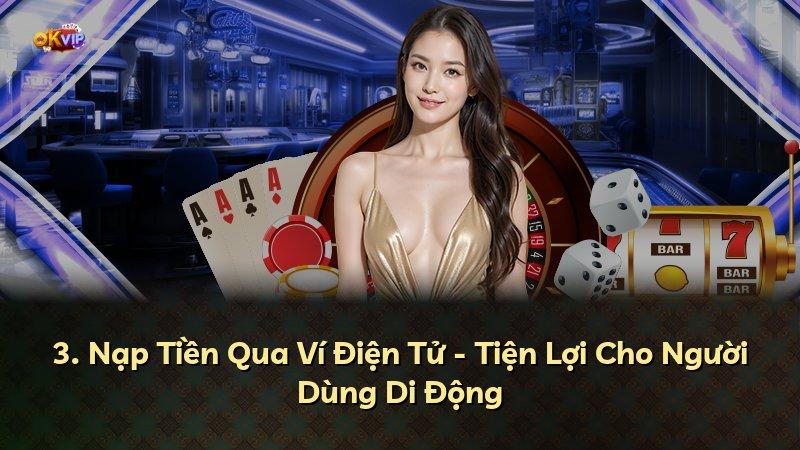 3. Nạp Tiền Qua Ví Điện Tử - Tiện Lợi Cho Người Dùng Di Động