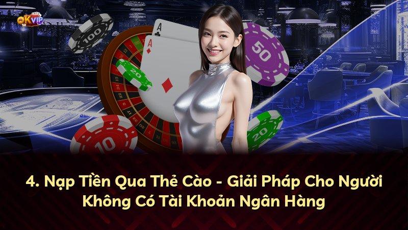 4. Nạp Tiền Qua Thẻ Cào - Giải Pháp Cho Người Không Có Tài Khoản Ngân Hàng