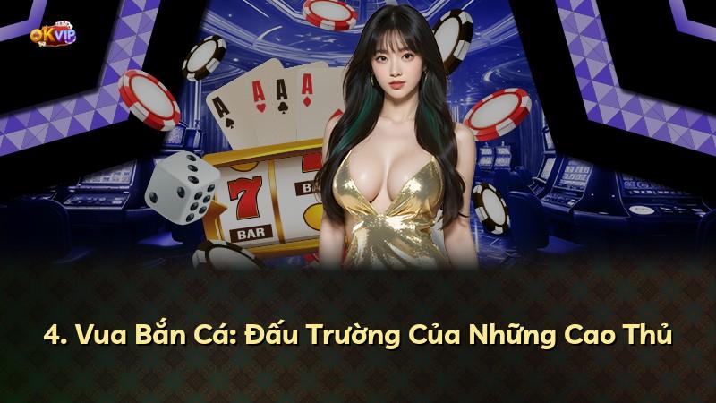 4. Vua Bắn Cá: Đấu Trường Của Những Cao Thủ