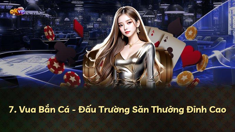 7. Vua Bắn Cá - Đấu Trường Săn Thưởng Đỉnh Cao