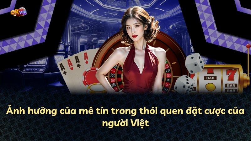 Ảnh hưởng của mê tín trong thói quen đặt cược của người Việt