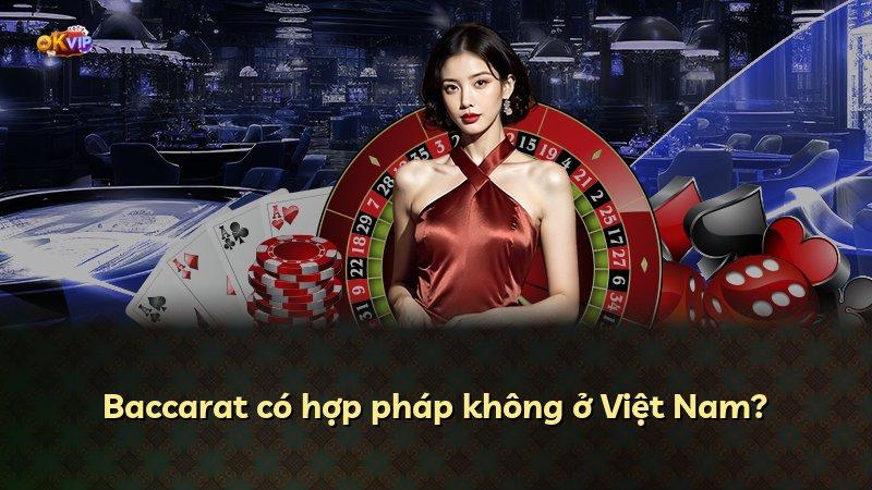 Baccarat có hợp pháp không ở Việt Nam?