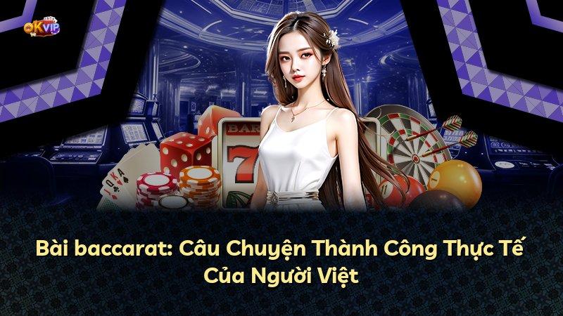 Bài baccarat: Câu Chuyện Thành Công Thực Tế Của Người Việt