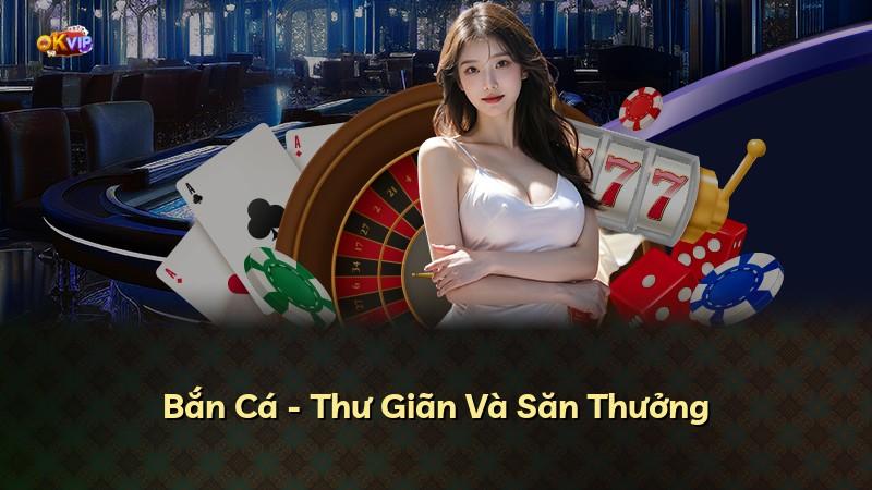 Bắn Cá - Thư Giãn Và Săn Thưởng