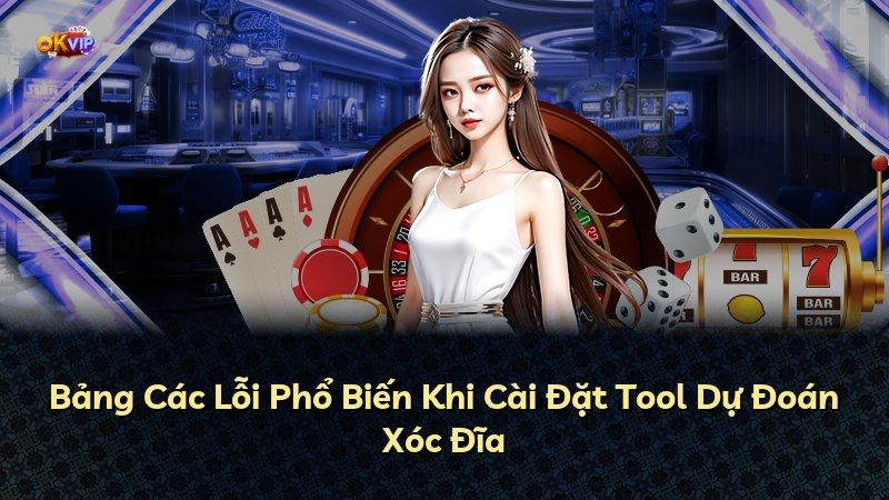 Bảng Các Lỗi Phổ Biến Khi Cài Đặt Tool Dự Đoán Xóc Đĩa