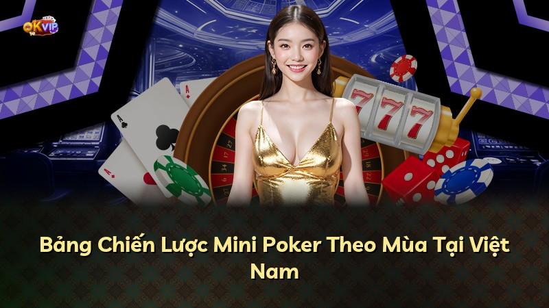 Bảng Chiến Lược Mini Poker Theo Mùa Tại Việt Nam
