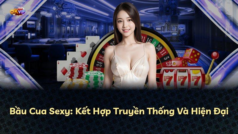 Bầu Cua Sexy: Kết Hợp Truyền Thống Và Hiện Đại