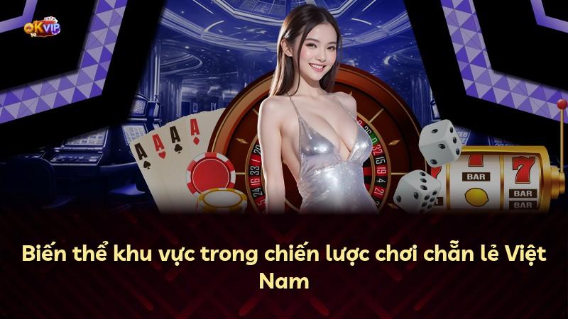 Biến thể khu vực trong chiến lược chơi chẵn lẻ Việt Nam