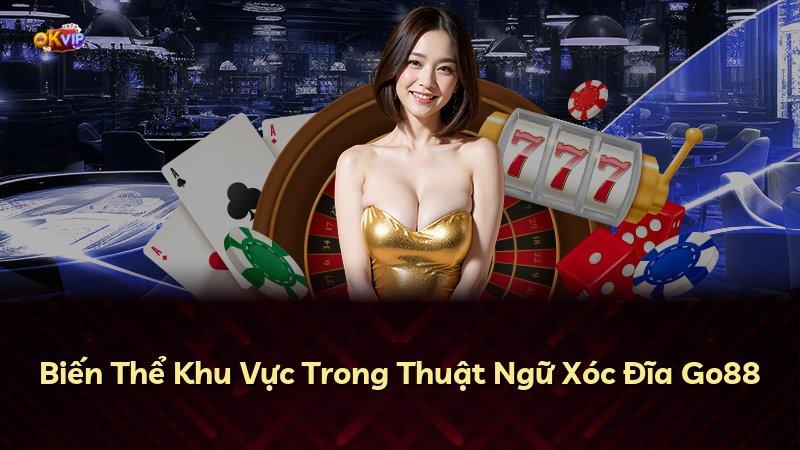 Biến Thể Khu Vực Trong Thuật Ngữ Xóc Đĩa Go88