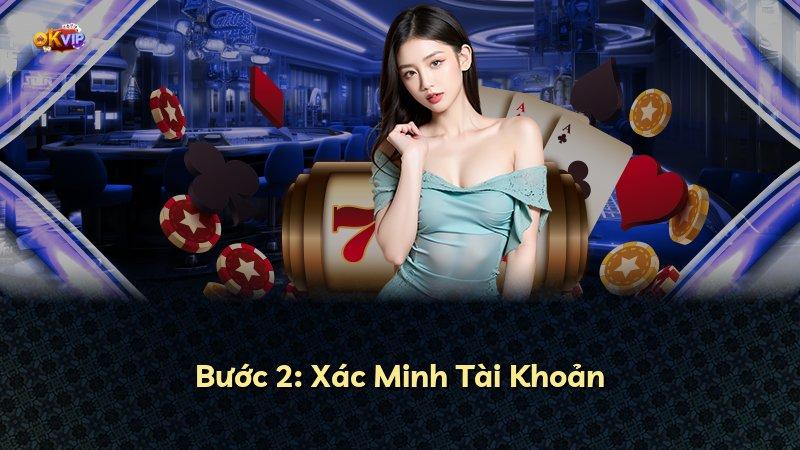 Bước 2: Xác Minh Tài Khoản