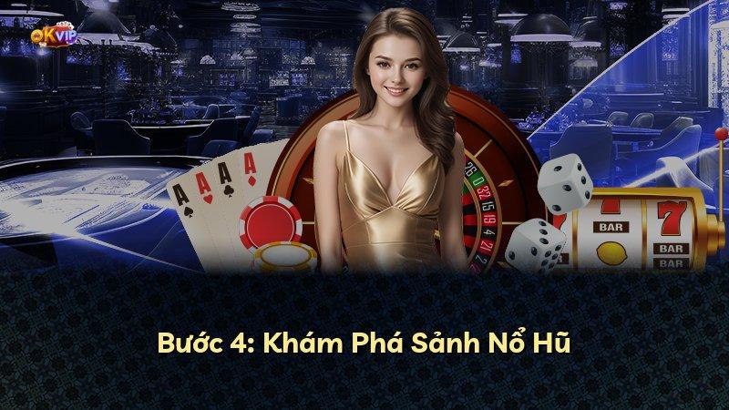 Bước 4: Khám Phá Sảnh Nổ Hũ