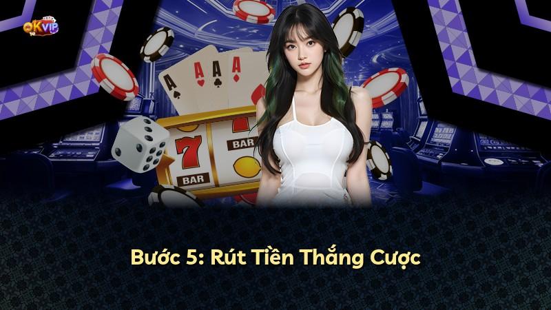 Bước 5: Rút Tiền Thắng Cược