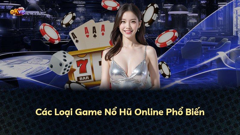 Các Loại Game Nổ Hũ Online Phổ Biến