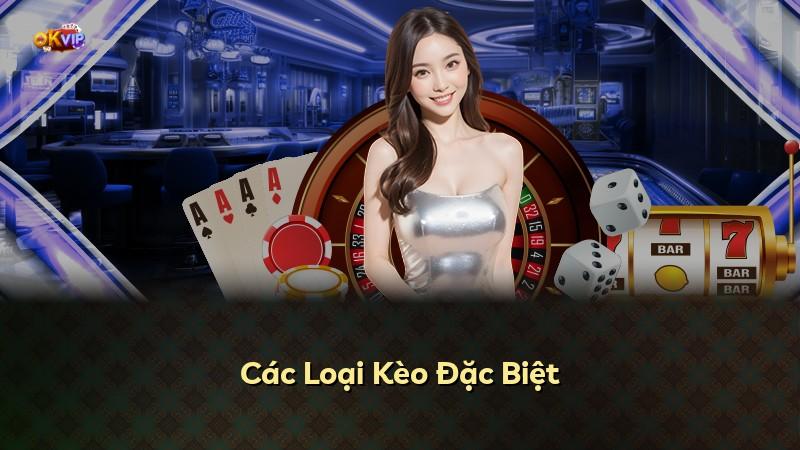 Các Loại Kèo Đặc Biệt