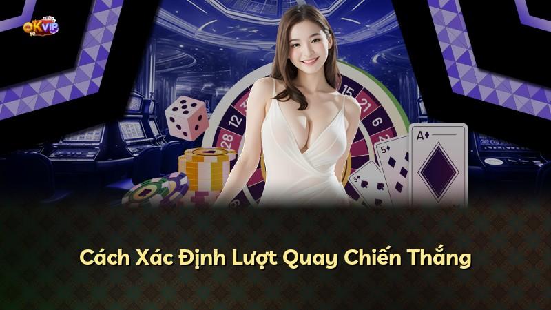Cách Xác Định Lượt Quay Chiến Thắng