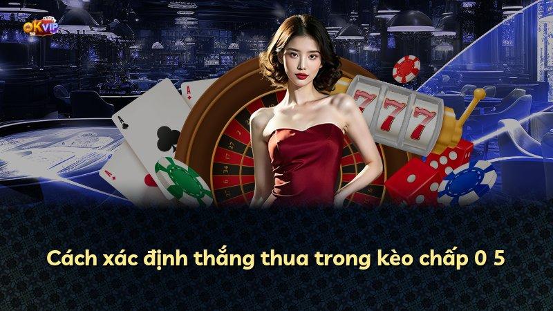 Cách xác định thắng thua trong kèo chấp 0 5
