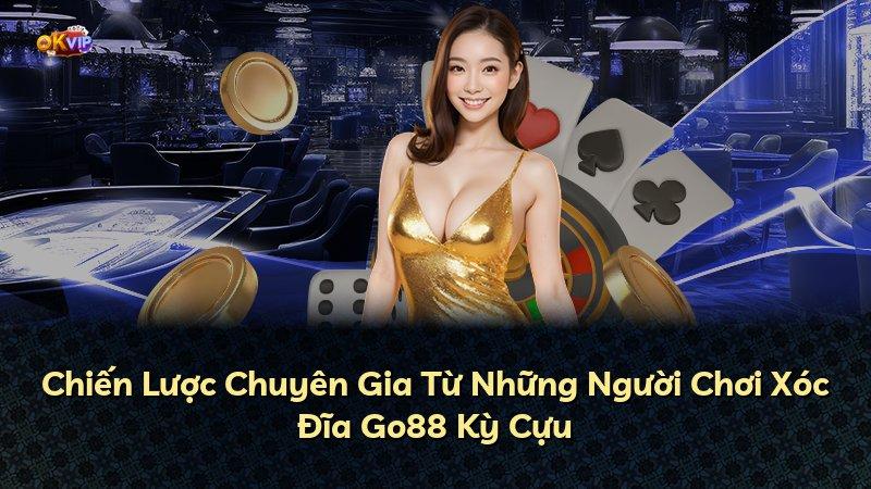 Chiến Lược Chuyên Gia Từ Những Người Chơi Xóc Đĩa Go88 Kỳ Cựu