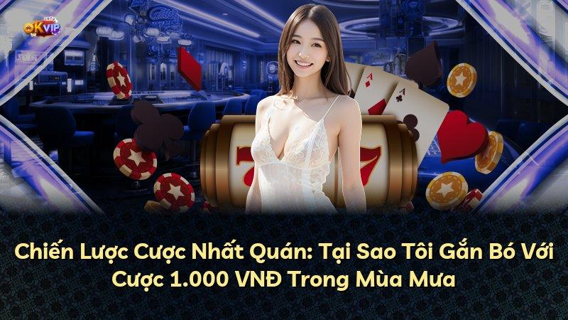 Chiến Lược Cược Nhất Quán: Tại Sao Tôi Gắn Bó Với Cược 1.000 VNĐ Trong Mùa Mưa