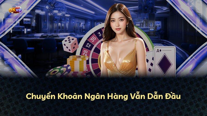 Chuyển Khoản Ngân Hàng Vẫn Dẫn Đầu