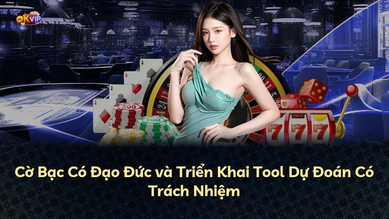 Cờ Bạc Có Đạo Đức và Triển Khai Tool Dự Đoán Có Trách Nhiệm