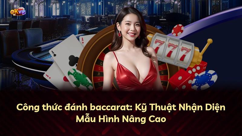 Công thức đánh baccarat: Kỹ Thuật Nhận Diện Mẫu Hình Nâng Cao