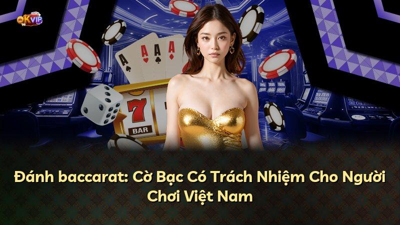 Đánh baccarat: Cờ Bạc Có Trách Nhiệm Cho Người Chơi Việt Nam