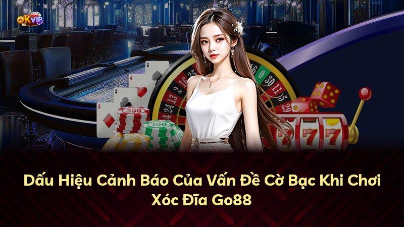 Dấu Hiệu Cảnh Báo Của Vấn Đề Cờ Bạc Khi Chơi Xóc Đĩa Go88
