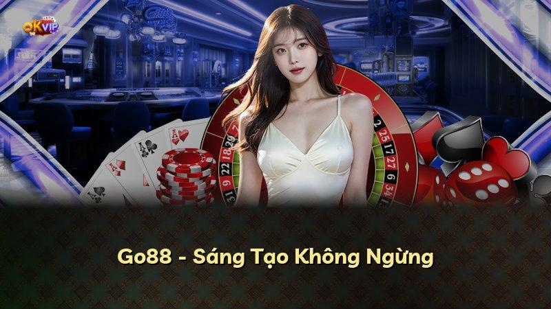Go88 - Sáng Tạo Không Ngừng