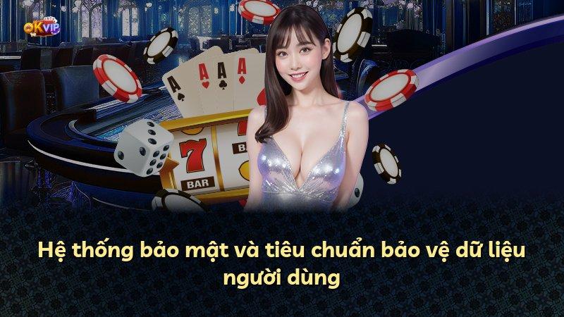 Hệ thống bảo mật và tiêu chuẩn bảo vệ dữ liệu người dùng