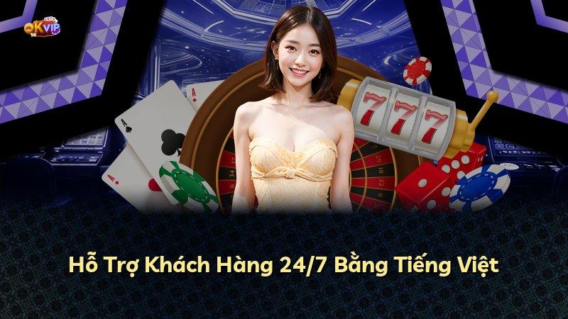 Hỗ Trợ Khách Hàng 24/7 Bằng Tiếng Việt
