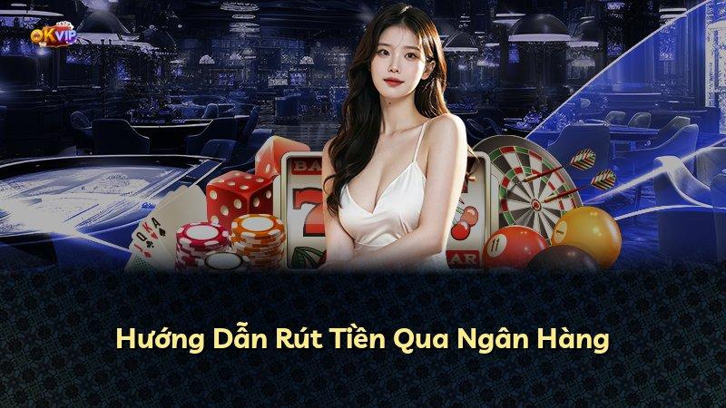 Hướng Dẫn Rút Tiền Qua Ngân Hàng