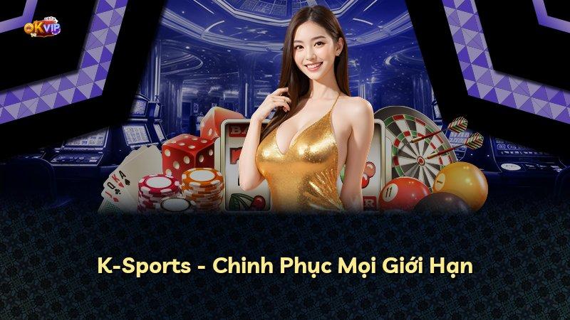 K-Sports - Chinh Phục Mọi Giới Hạn