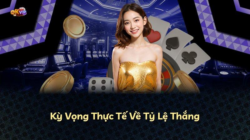 Kỳ Vọng Thực Tế Về Tỷ Lệ Thắng