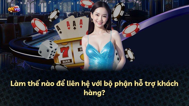 Làm thế nào để liên hệ với bộ phận hỗ trợ khách hàng?