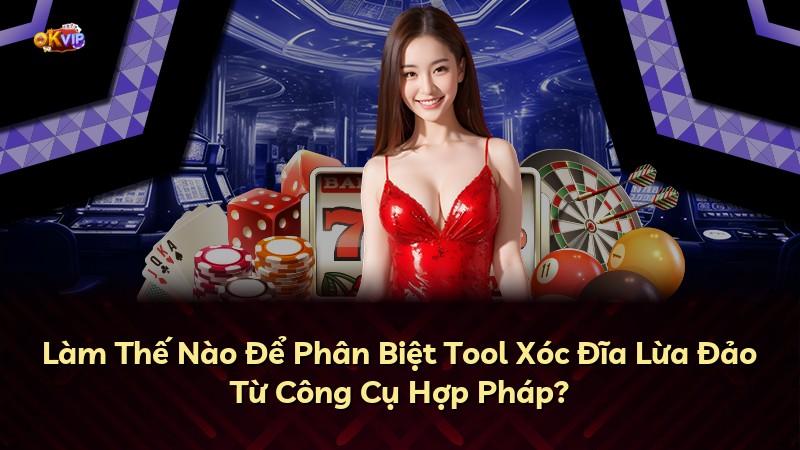Làm Thế Nào Để Phân Biệt Tool Xóc Đĩa Lừa Đảo Từ Công Cụ Hợp Pháp?