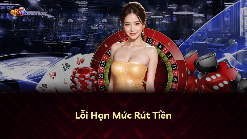 Lỗi Hạn Mức Rút Tiền