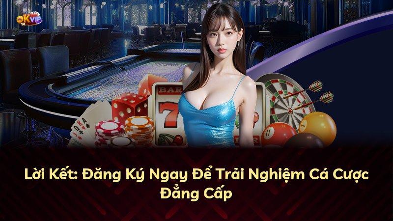 Lời Kết: Đăng Ký Ngay Để Trải Nghiệm Cá Cược Đẳng Cấp