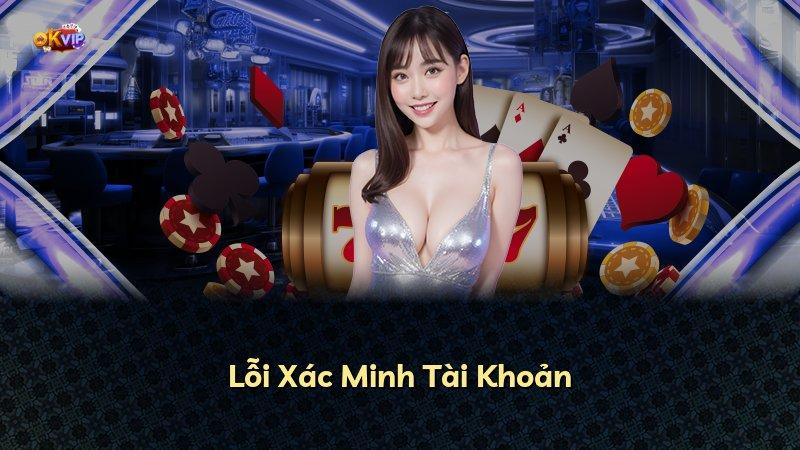 Lỗi Xác Minh Tài Khoản