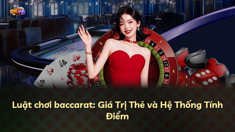 Luật chơi baccarat: Giá Trị Thẻ và Hệ Thống Tính Điểm
