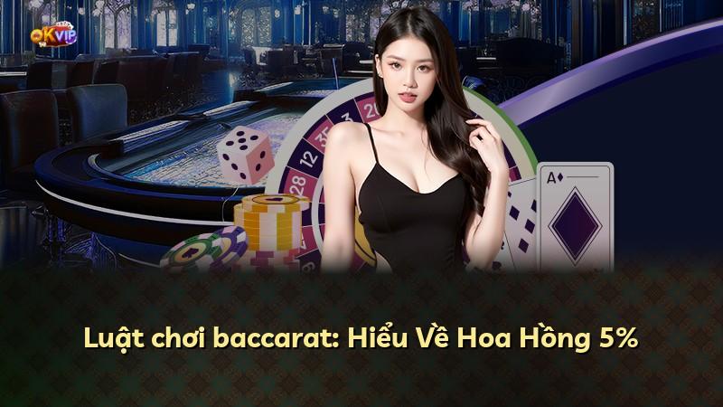 Luật chơi baccarat: Hiểu Về Hoa Hồng 5%