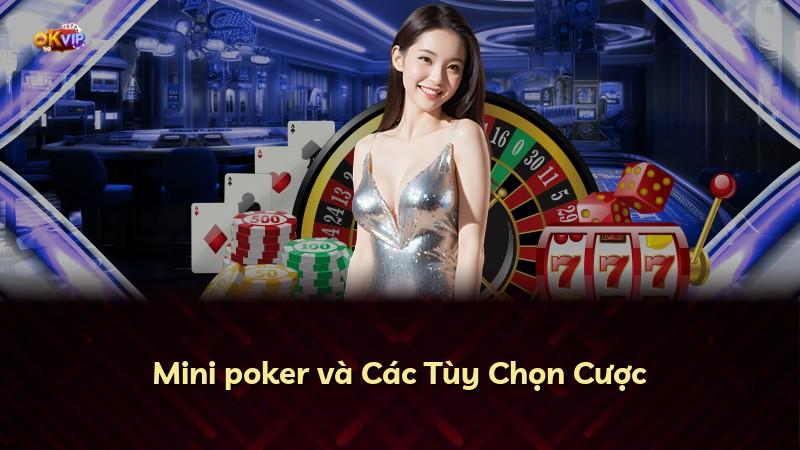 Mini poker và Các Tùy Chọn Cược