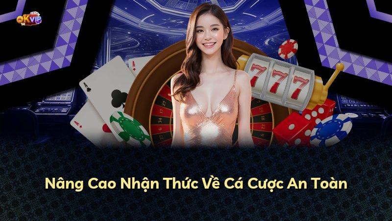 Nâng Cao Nhận Thức Về Cá Cược An Toàn