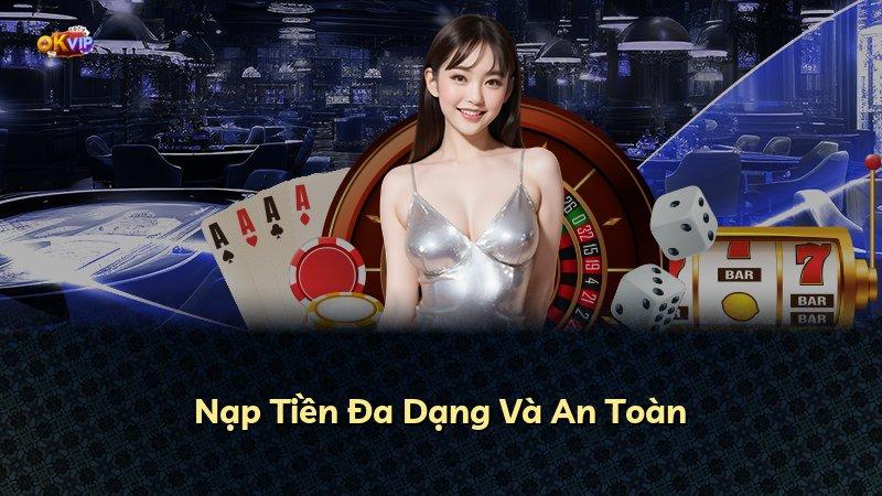 Nạp Tiền Đa Dạng Và An Toàn