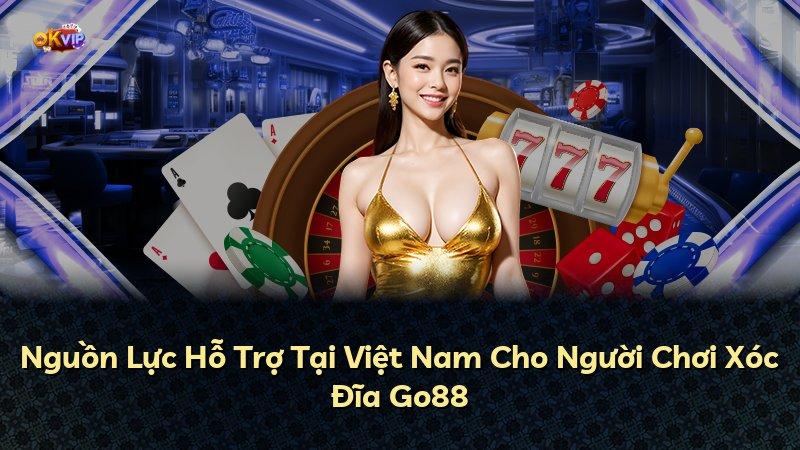 Nguồn Lực Hỗ Trợ Tại Việt Nam Cho Người Chơi Xóc Đĩa Go88