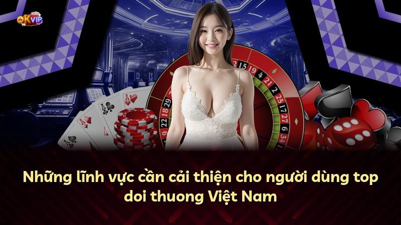 Những lĩnh vực cần cải thiện cho người dùng top doi thuong Việt Nam