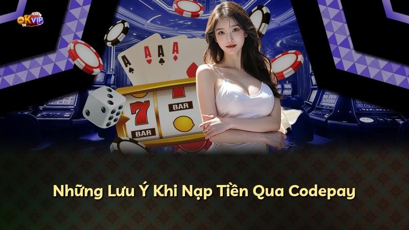 Những Lưu Ý Khi Nạp Tiền Qua Codepay