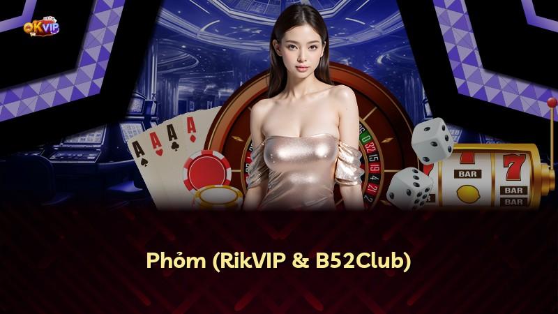Phỏm (RikVIP & B52Club)